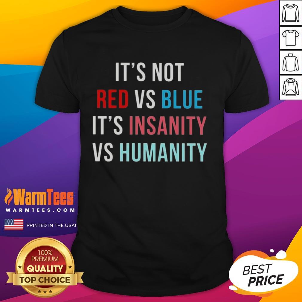 Awesome It's Not Red Vs Blue It's Insanity Vs Humanity T-Shirt