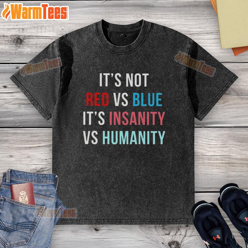 Awesome It's Not Red Vs Blue It's Insanity Vs Humanity T-Shirt - Image 6