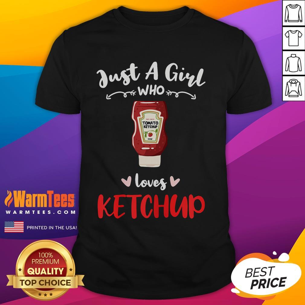Awesome Just A Girl Who Loves Ketchup T-Shirt