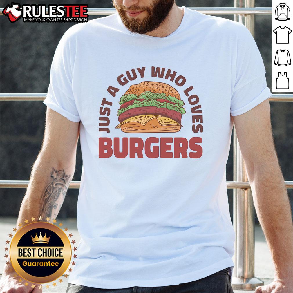 Awesome Just A Guy Who Loves Burgers T-Shirt
