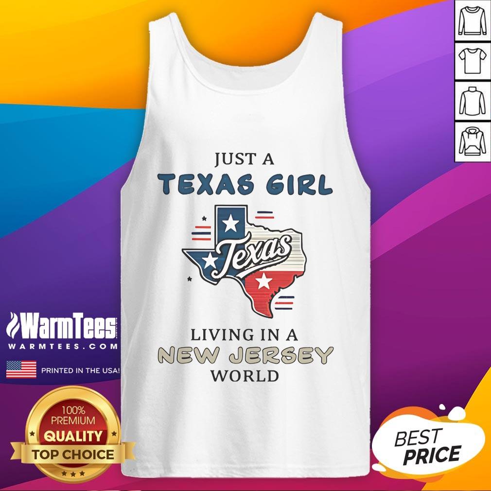 Awesome Just A Texas Girl Living In A New Jersey World T-Shirt - Image 4