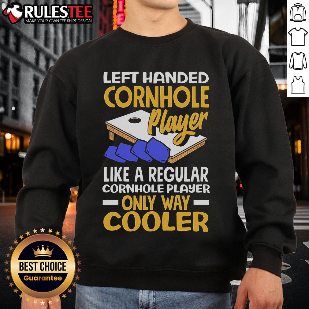 Awesome Left Handed Cornhole Player Like A Regular Player Only Way Cooler T-Shirt - Image 5