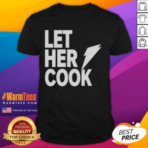 Awesome Let Her Cook T-Shirt