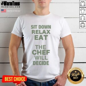 Awesome Lettuce Sit Down Relax Eat The Chef Will Decide Omakase T-Shirt