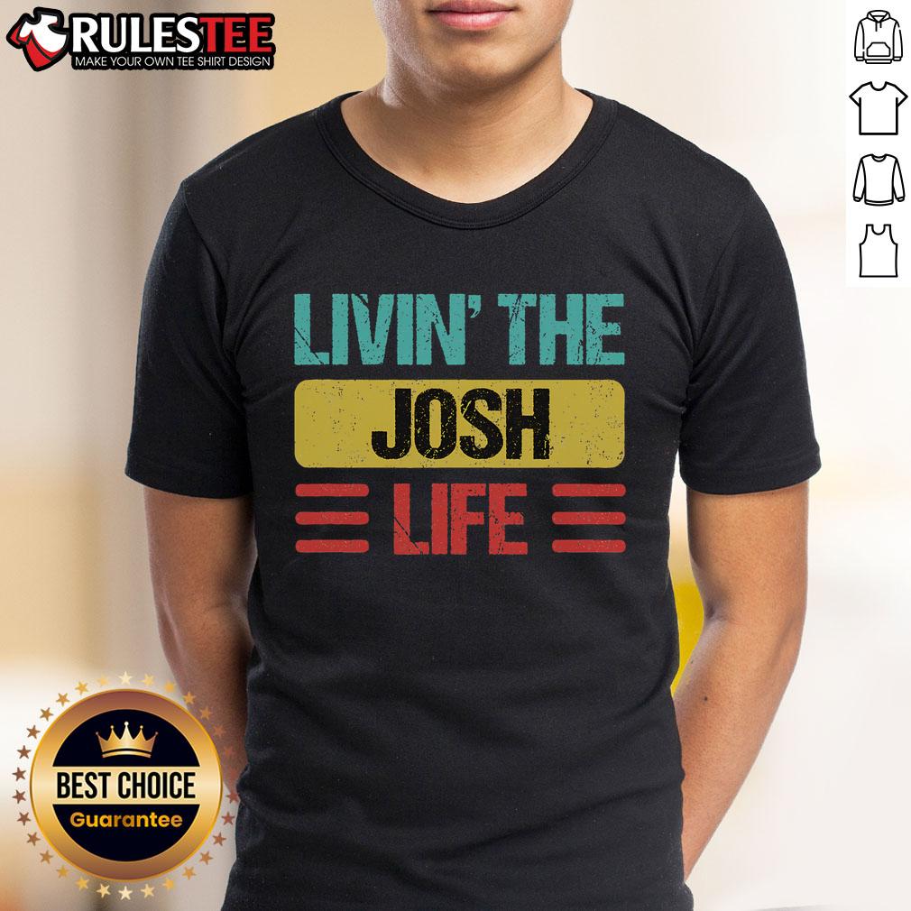Awesome Living The Josh Life T-Shirt