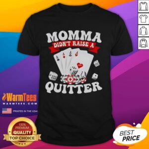 Awesome Momma Didn't Raise A Quitter T-Shirt