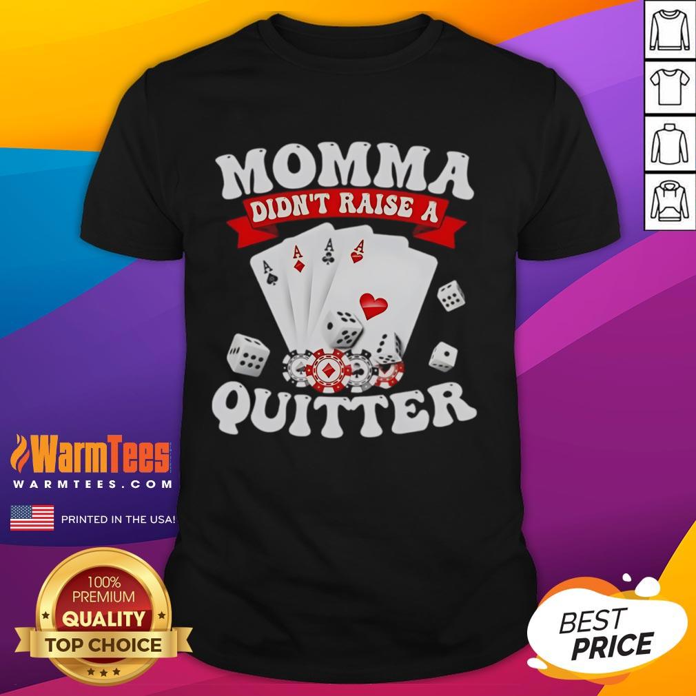 Awesome Momma Didn't Raise A Quitter T-Shirt