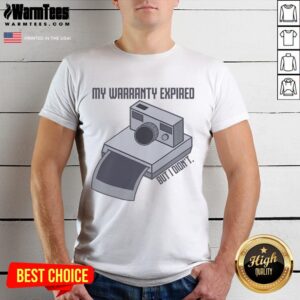 Awesome My Warranty Expired But I Didn't Vintage Instant Camera T-Shirt