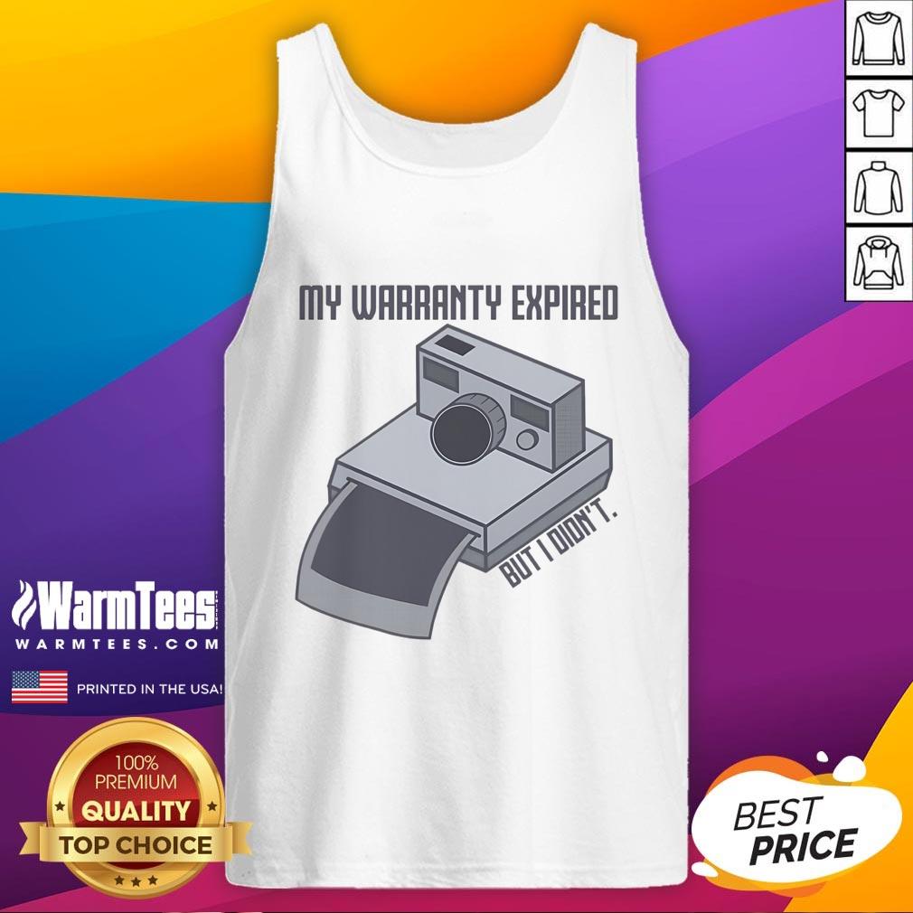 Awesome My Warranty Expired But I Didn't Vintage Instant Camera T-Shirt - Image 4