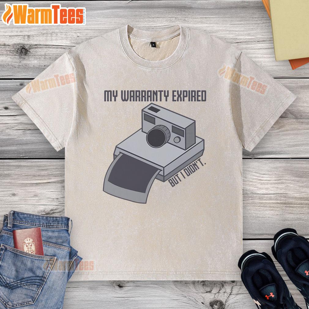 Awesome My Warranty Expired But I Didn't Vintage Instant Camera T-Shirt - Image 6