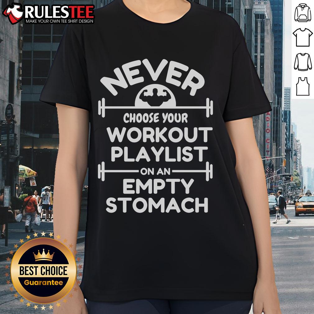 Awesome Never Choose Your Workout Playlist On An Empty Stomach T-Shirt - Image 3