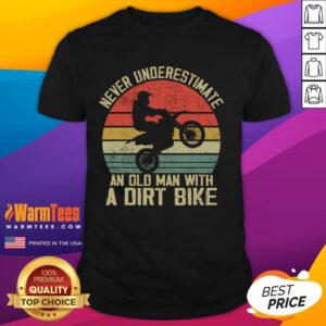 Awesome Never Underestimate An Old Man With A Dirt Bike Vintage Sunset T-Shirt