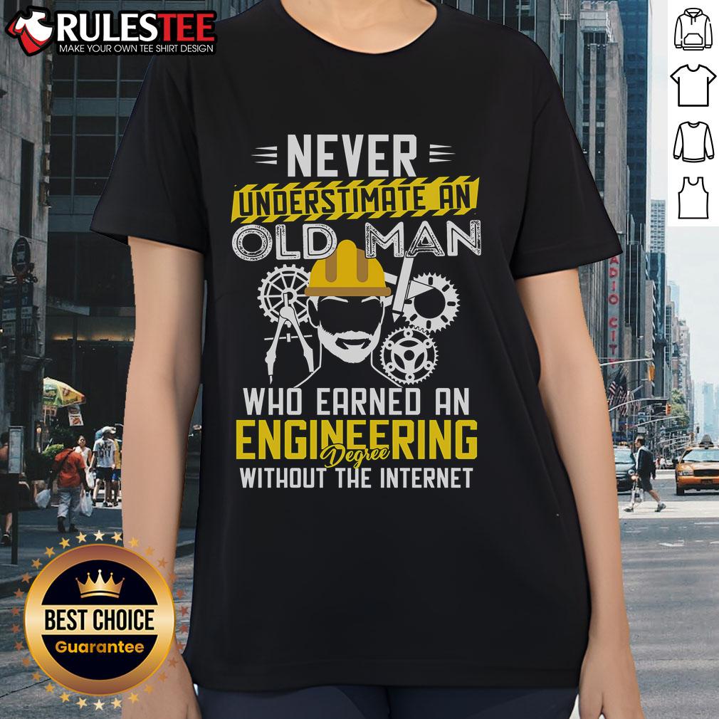 Awesome Never Understimate An Old Man Who Earned An Engineering Degree Without The Internet T-Shirt - Image 3