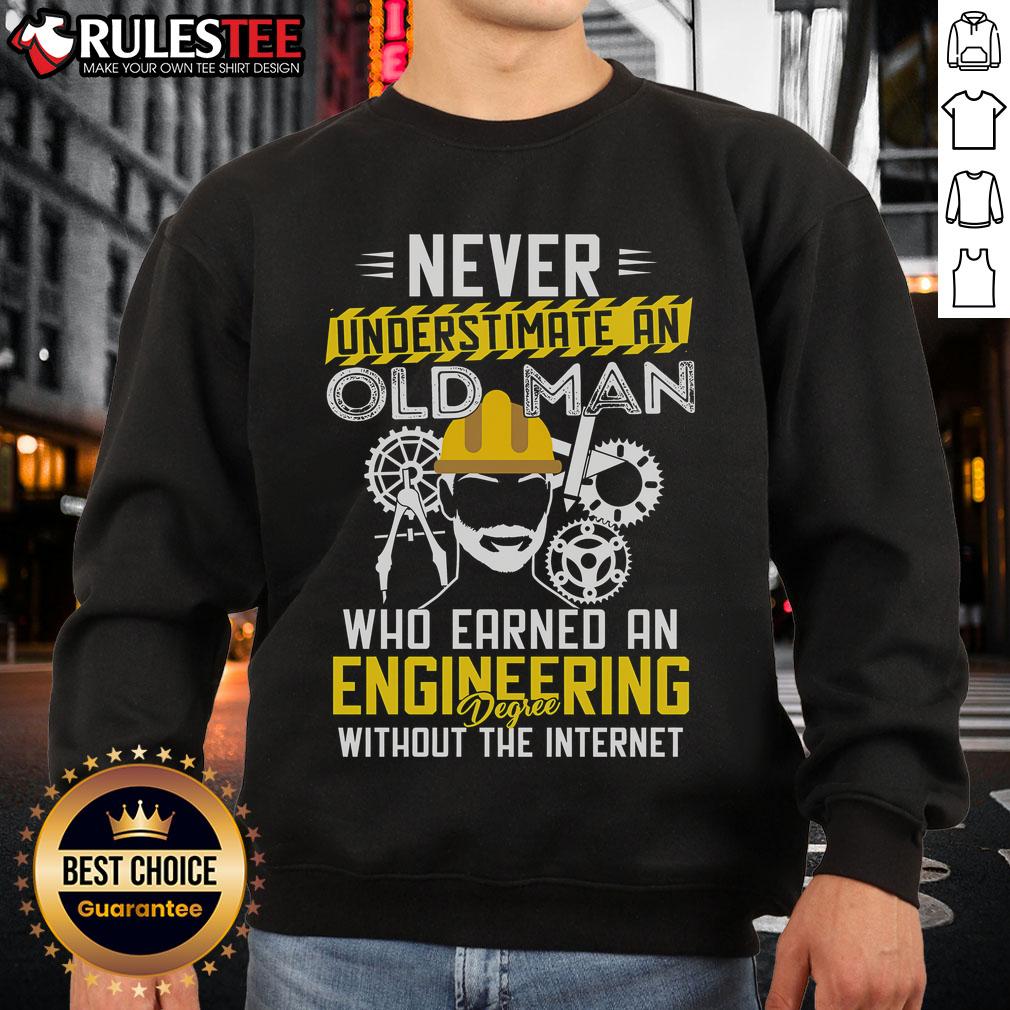 Awesome Never Understimate An Old Man Who Earned An Engineering Degree Without The Internet T-Shirt - Image 5
