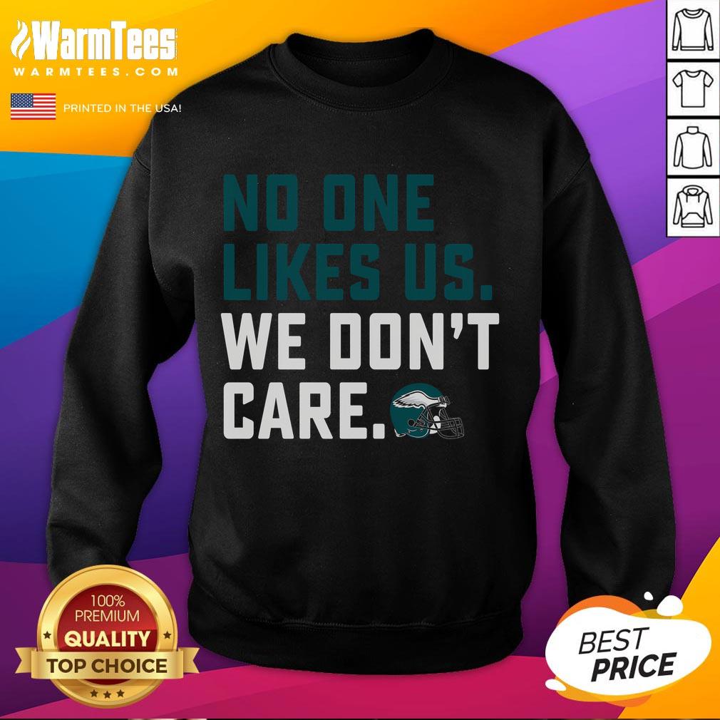 Awesome No One Likes Us We Don't Care Eagles Philadelphia T-Shirt - Image 5