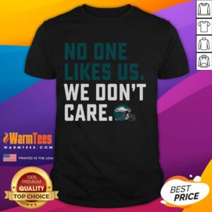 Awesome No One Likes Us We Don't Care Eagles Philadelphia T-Shirt