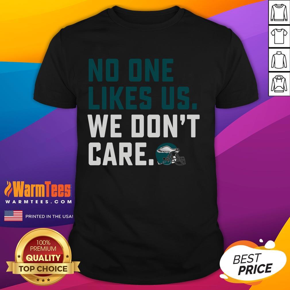 Awesome No One Likes Us We Don't Care Eagles Philadelphia T-Shirt