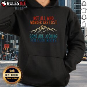 Alternative view of Awesome Not All Who Wander Are Lost Some Are Looking For Cool Rocks T-Shirt