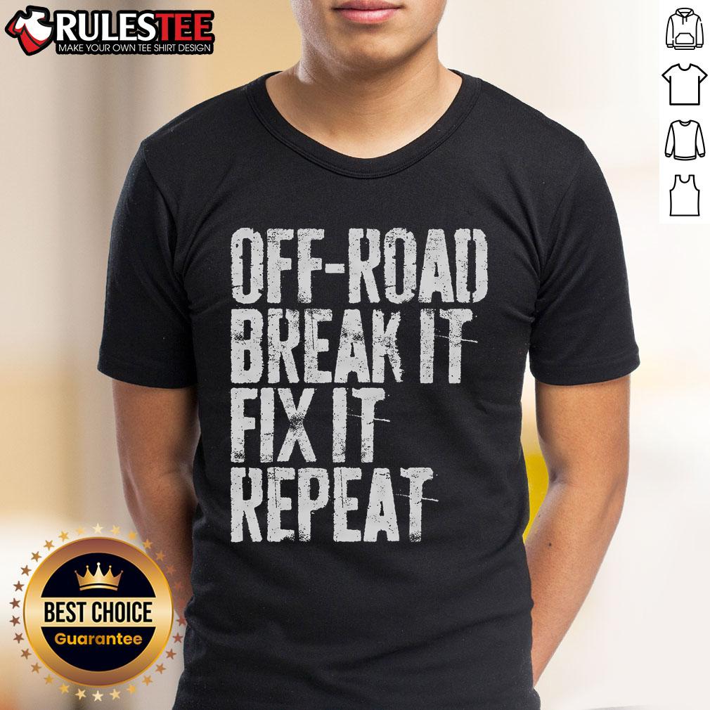 Awesome Off Road Break It Fix It Repeat Off Roading T-Shirt