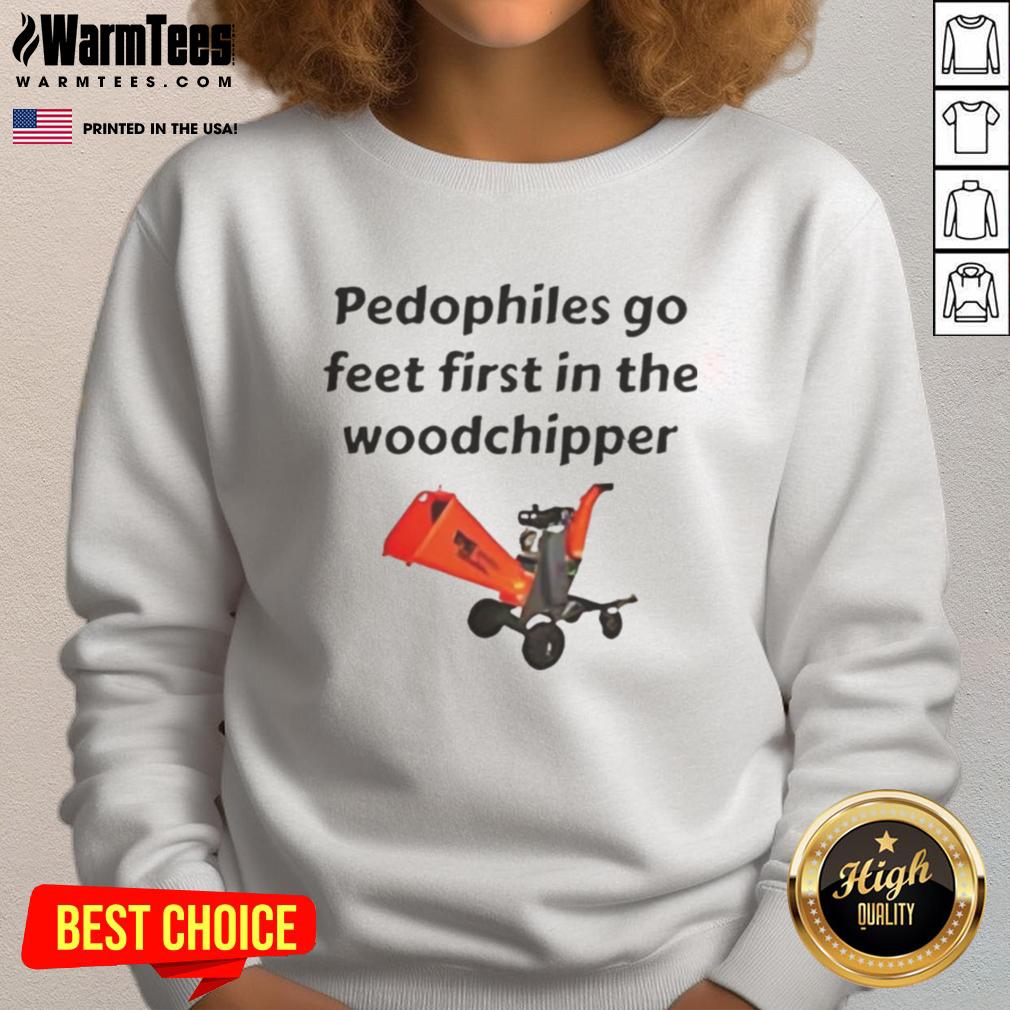 Awesome Pedophiles Go Feet First In The The Woodchipper Satirical T-Shirt - Image 5