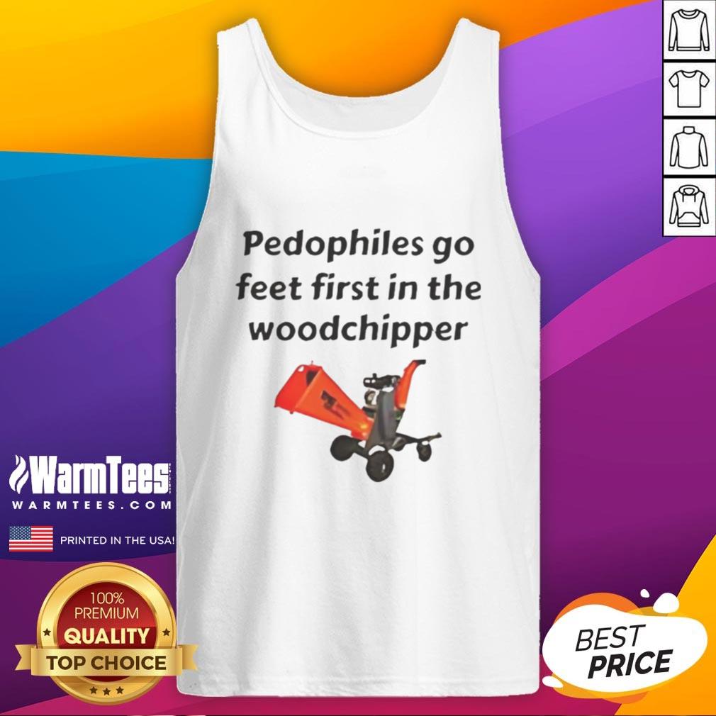 Awesome Pedophiles Go Feet First In The The Woodchipper Satirical T-Shirt - Image 4