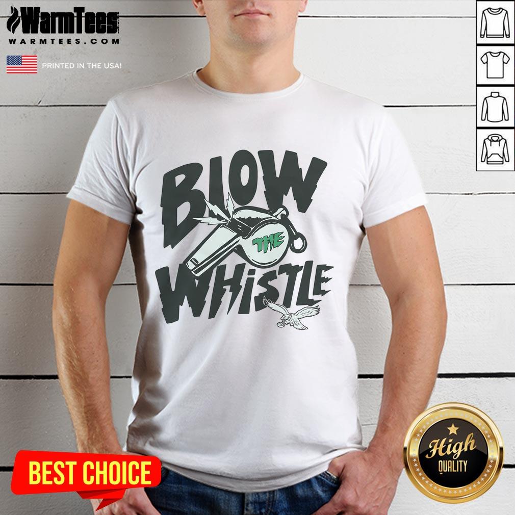 Awesome Philadelphia Eagles Blow The Whistle T-Shirt