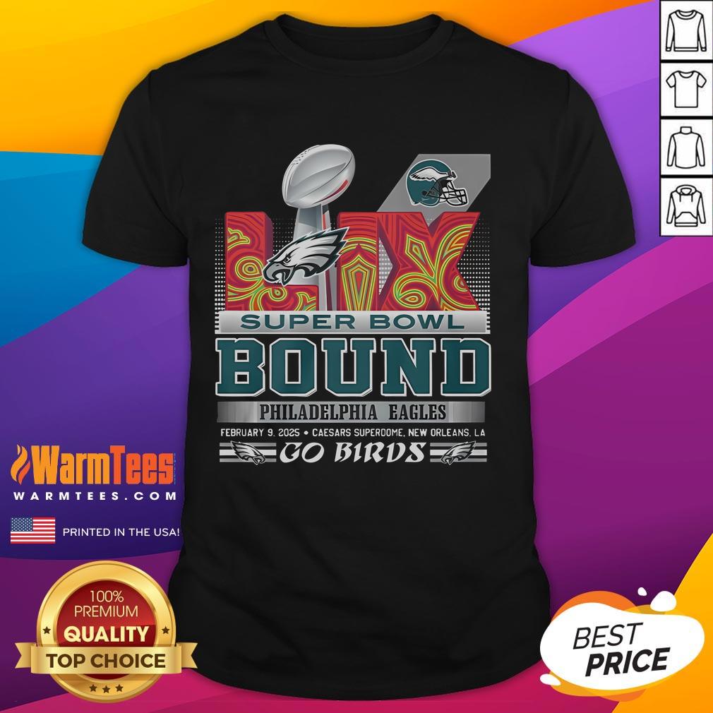 Awesome Philadelphia Eagles Super Bowl LIX Bound Go Birds T-Shirt