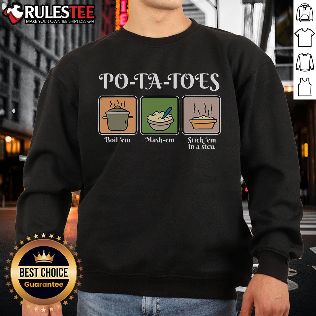Awesome Potato Po-Ta-Toes Boil 'Em Mash-Em Stick 'Em In A Stew T-Shirt - Image 5