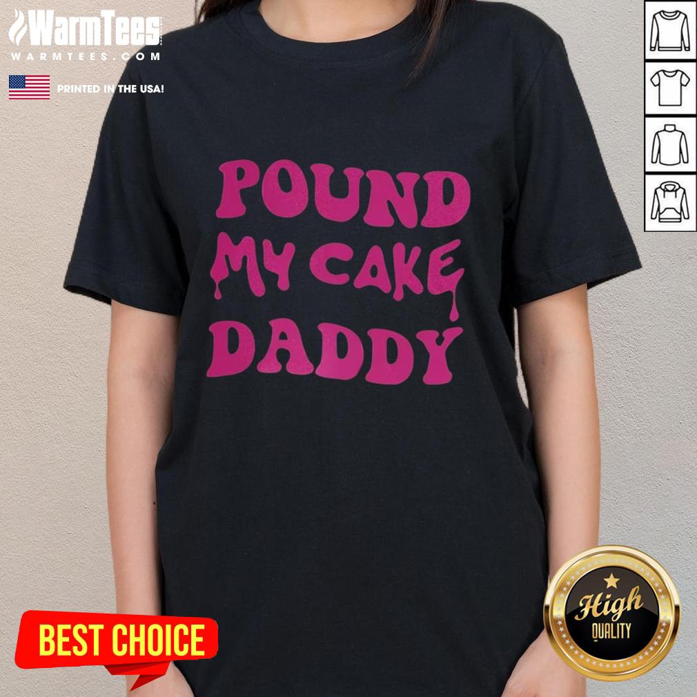 Awesome Pound My Cake Daddy Melting Letter Meme T-Shirt - Image 3
