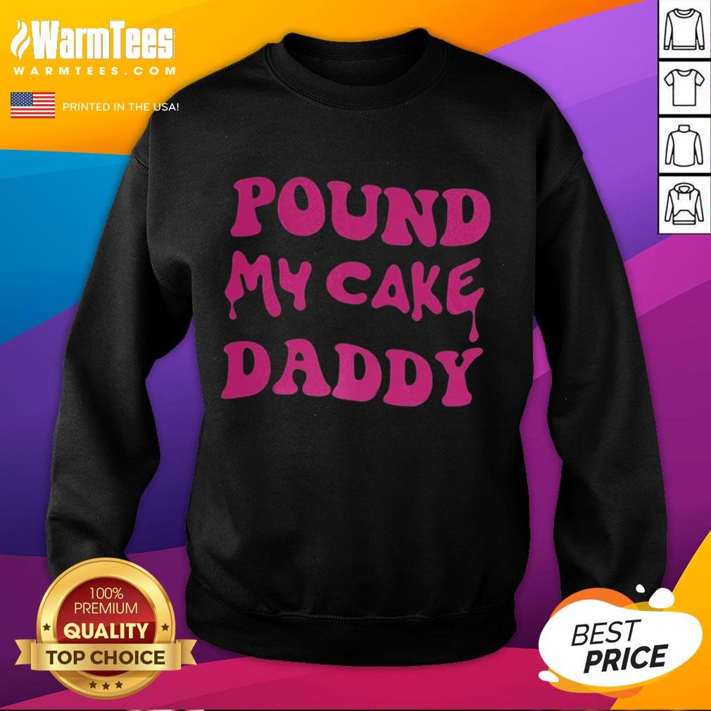 Awesome Pound My Cake Daddy Melting Letter Meme T-Shirt - Image 5