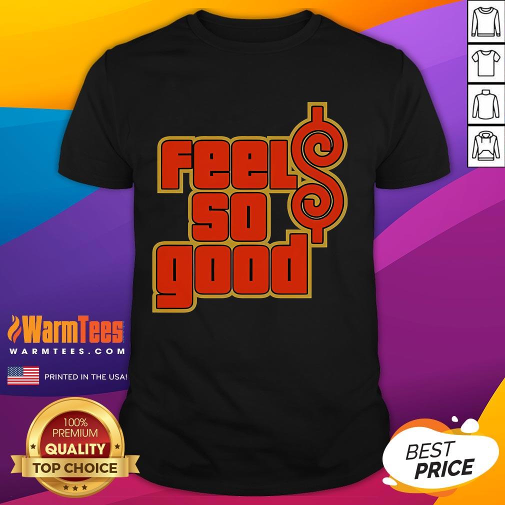 Awesome Price Is Good Feels So Good T-Shirt