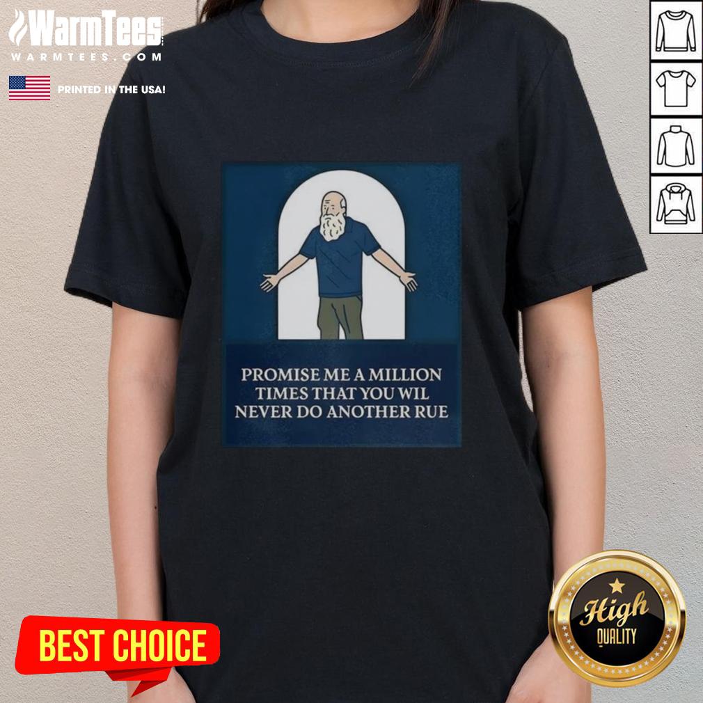 Awesome Promise Me A Million Times That You Will Never Do Another Rule Cartoon T-Shirt - Image 3