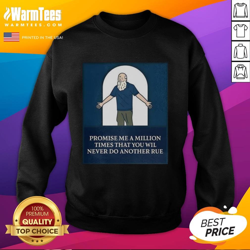 Awesome Promise Me A Million Times That You Will Never Do Another Rule Cartoon T-Shirt - Image 5
