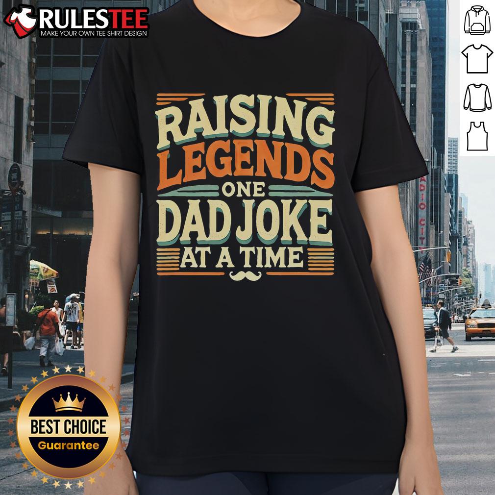 Awesome Raising Legends One Dad Joke At A Time T-Shirt - Image 3