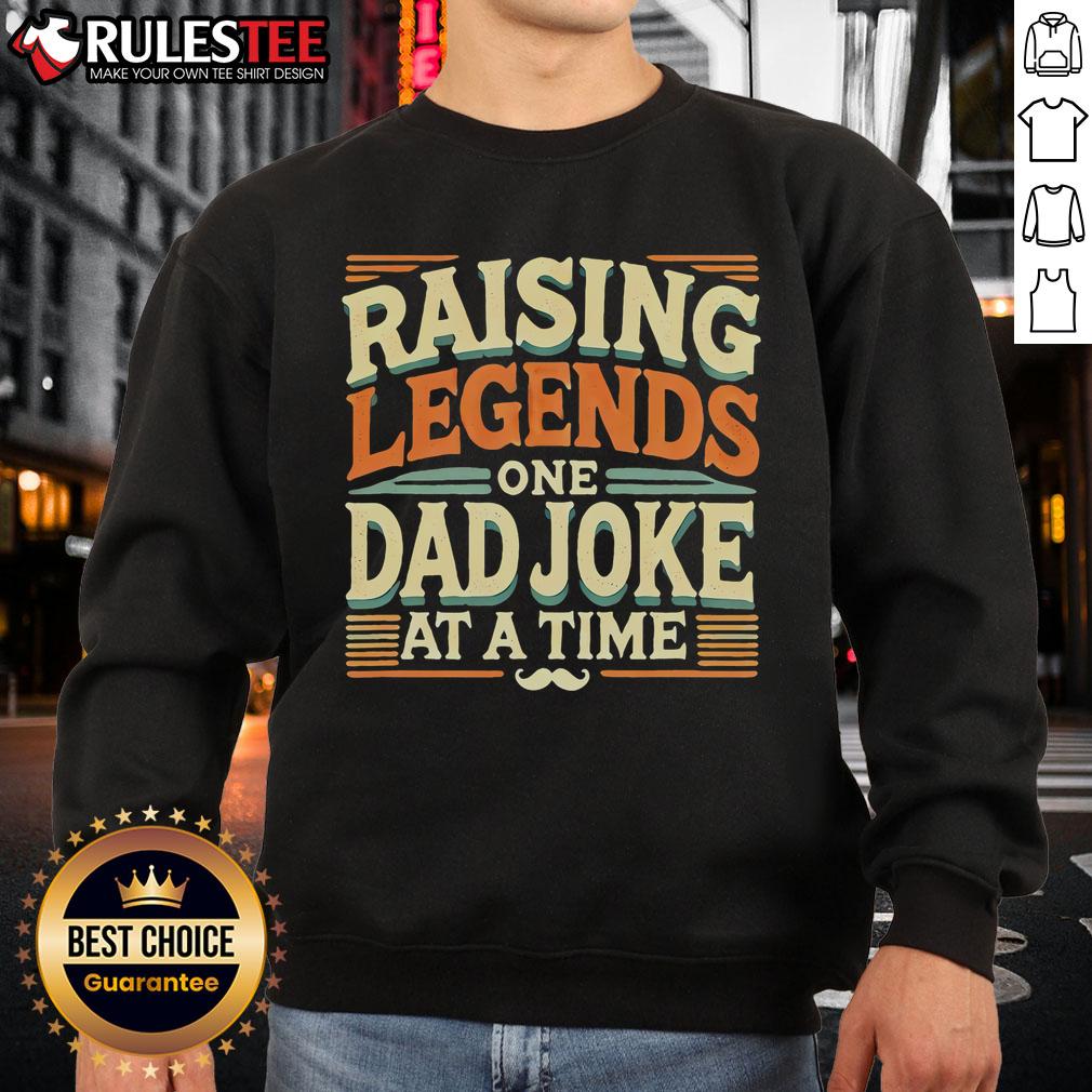 Awesome Raising Legends One Dad Joke At A Time T-Shirt - Image 5