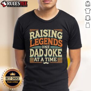 Awesome Raising Legends One Dad Joke At A Time T-Shirt