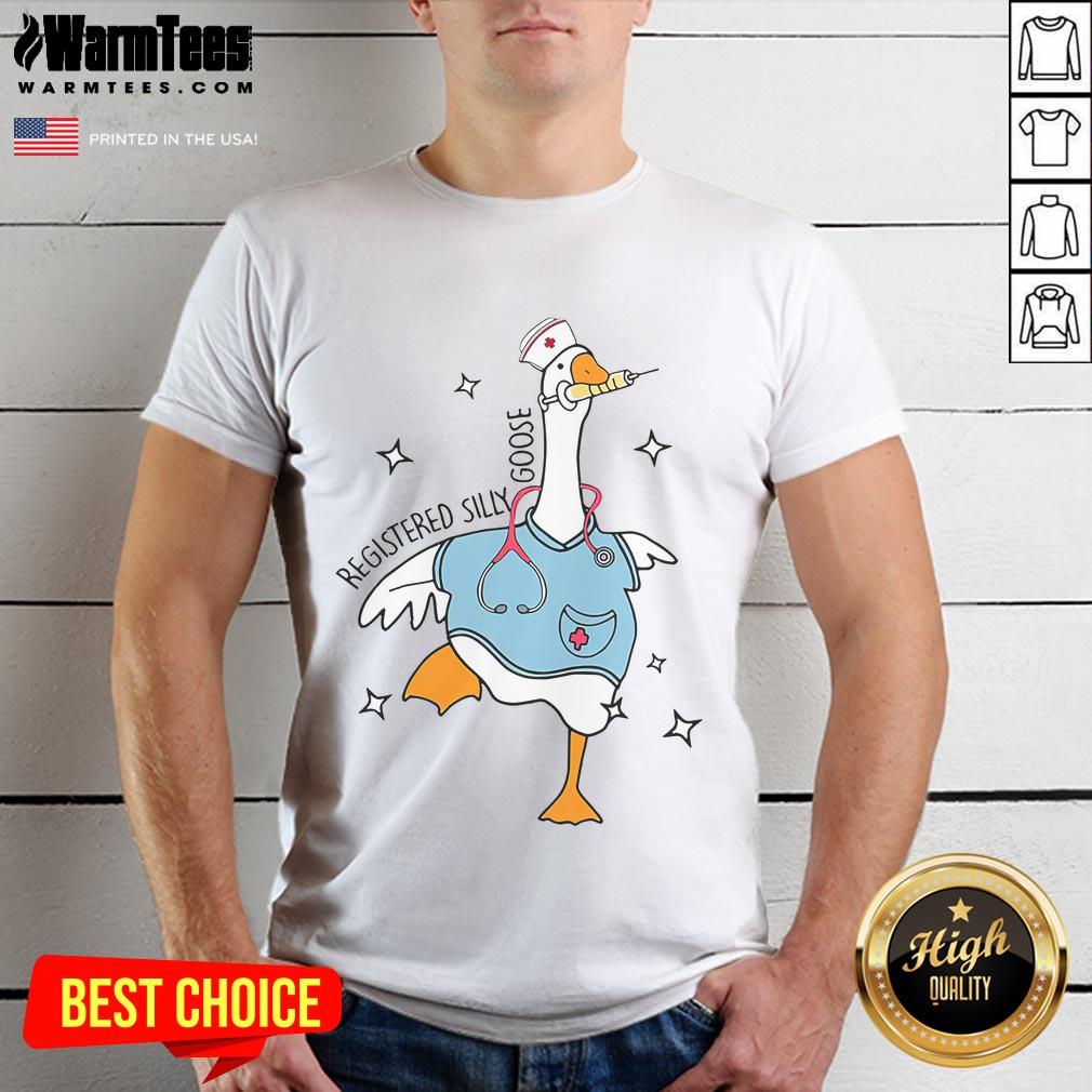 Awesome Registered Silly Goose Funny Nurse Goose Meme Hospital Humor T-Shirt