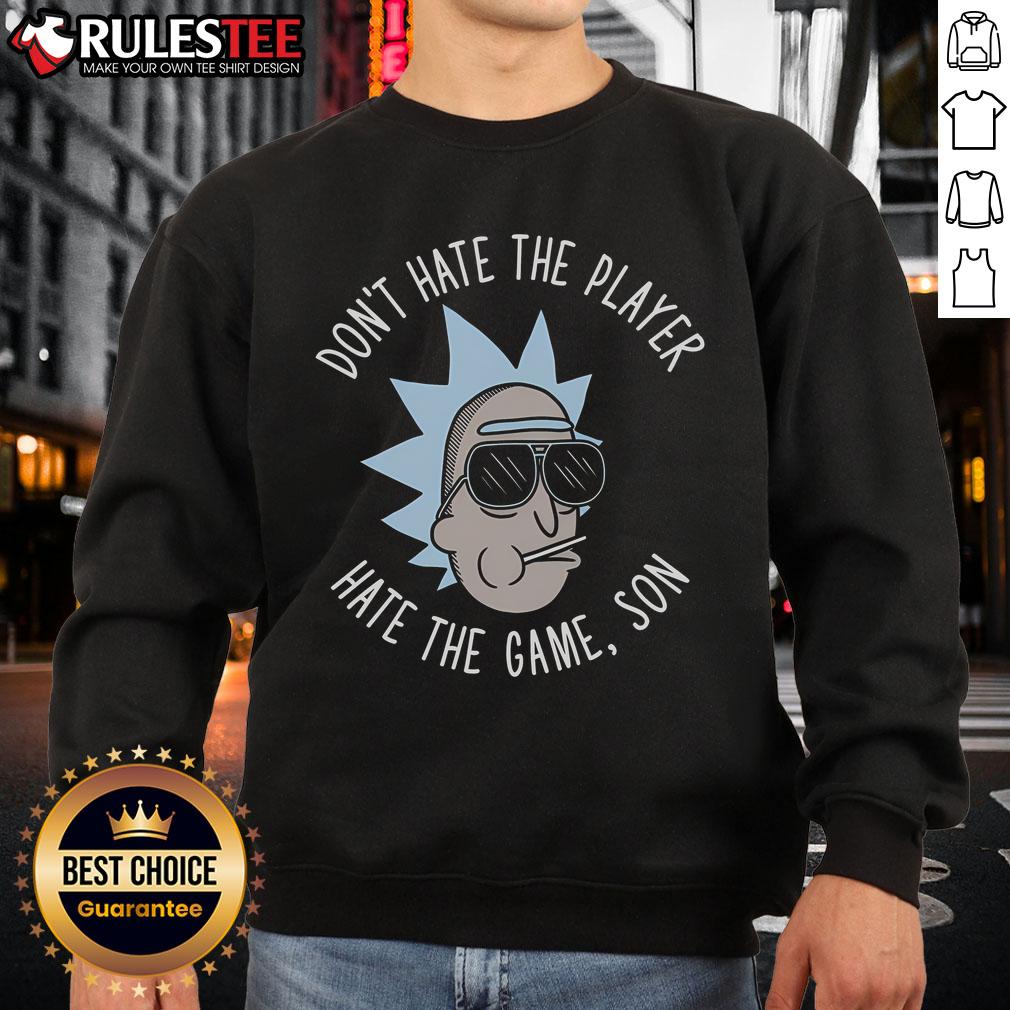 Awesome Rick Don't Hate The Player Hate The Game Son Rick And Morty T-Shirt - Image 5