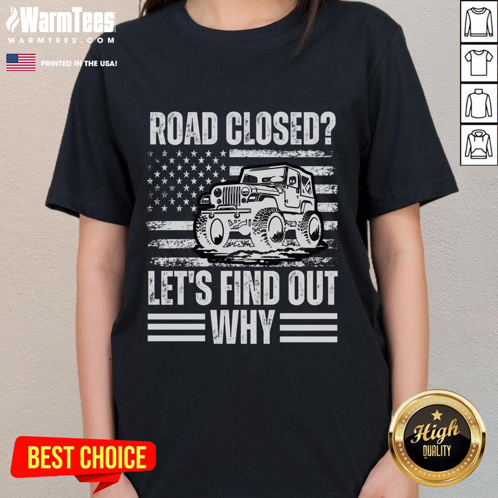 Awesome Road Closed Let's Find Out Why Vintage USA Flag T-Shirt - Image 3