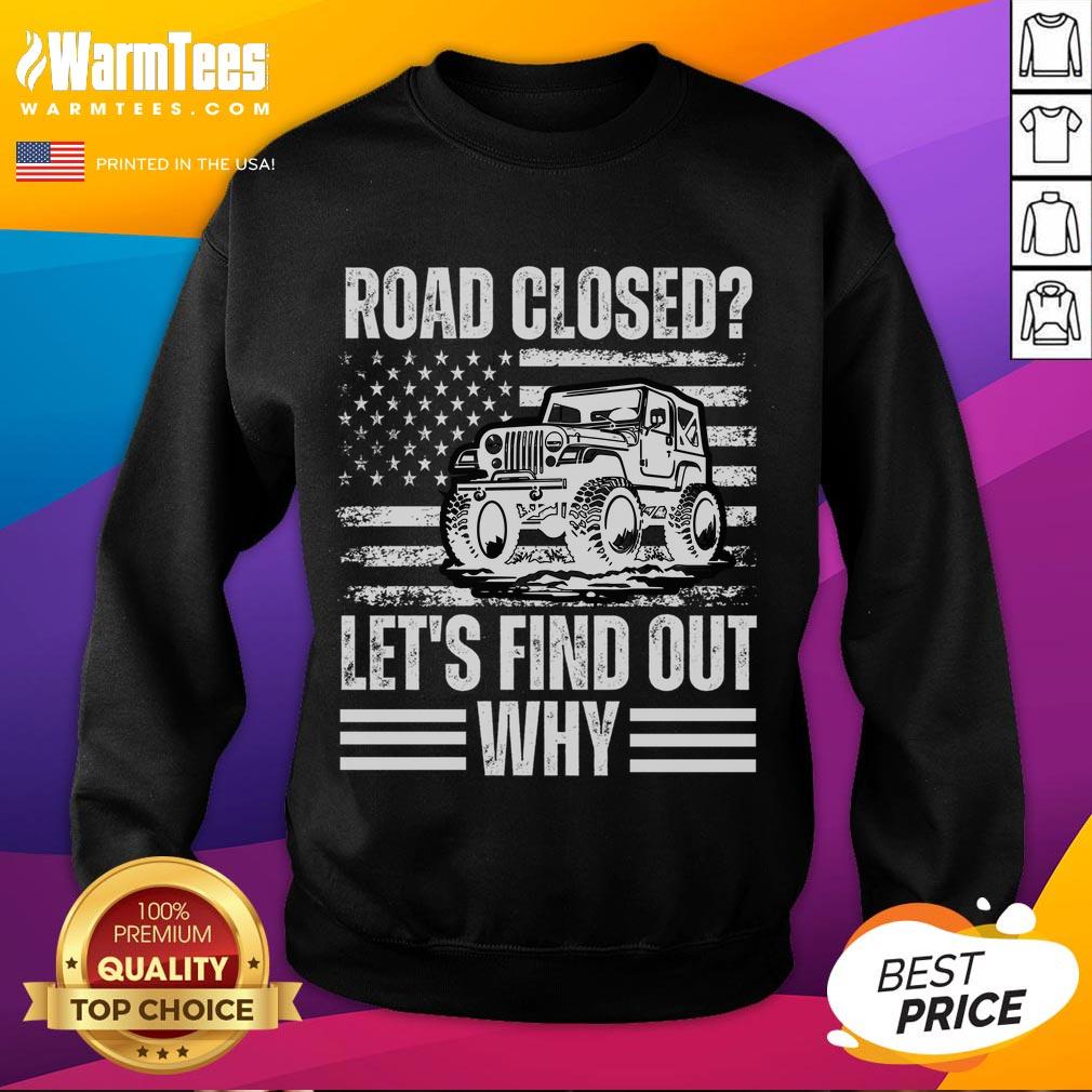 Awesome Road Closed Let's Find Out Why Vintage USA Flag T-Shirt - Image 5