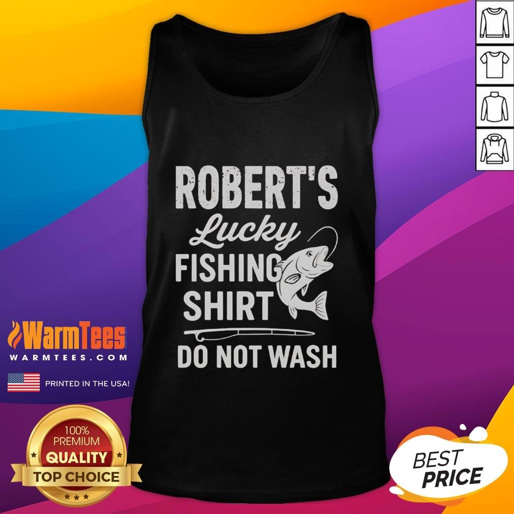 Awesome Robert's Lucky Fishing Shirt Do Not Wash T-Shirt - Image 4