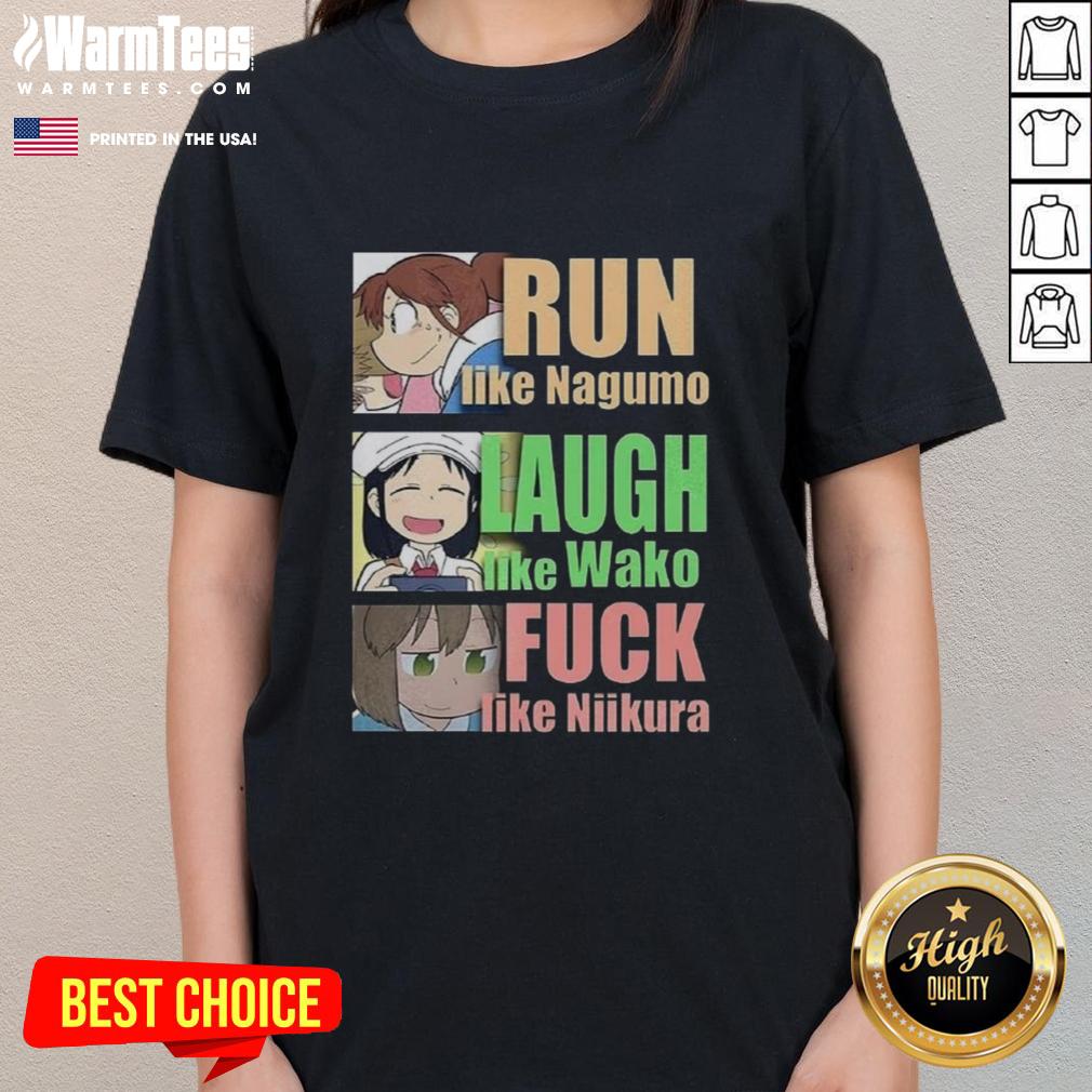 Awesome Run Like Nagumo Laugh Like Wako And Fuck Like Niikura T-Shirt - Image 3
