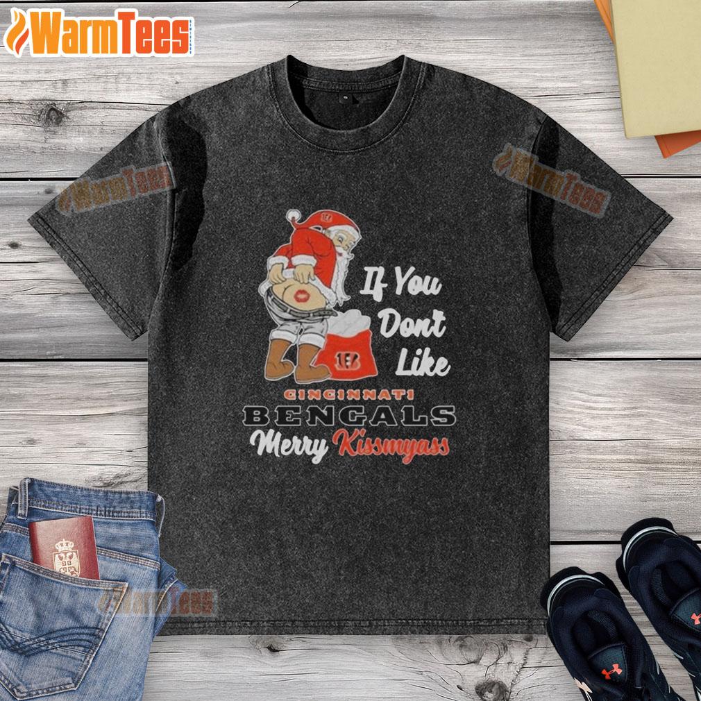 Awesome Santa Butt If You Don't Like Cincinnati Bengals Merry Kissmyass Christmas T-Shirt - Image 6