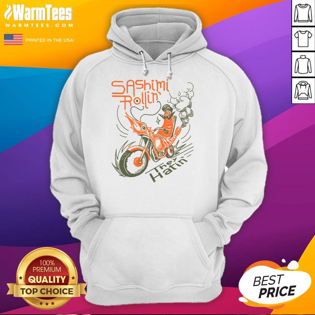Awesome Sashimi Rollin Motorcycles They Hatin T-Shirt - Image 2