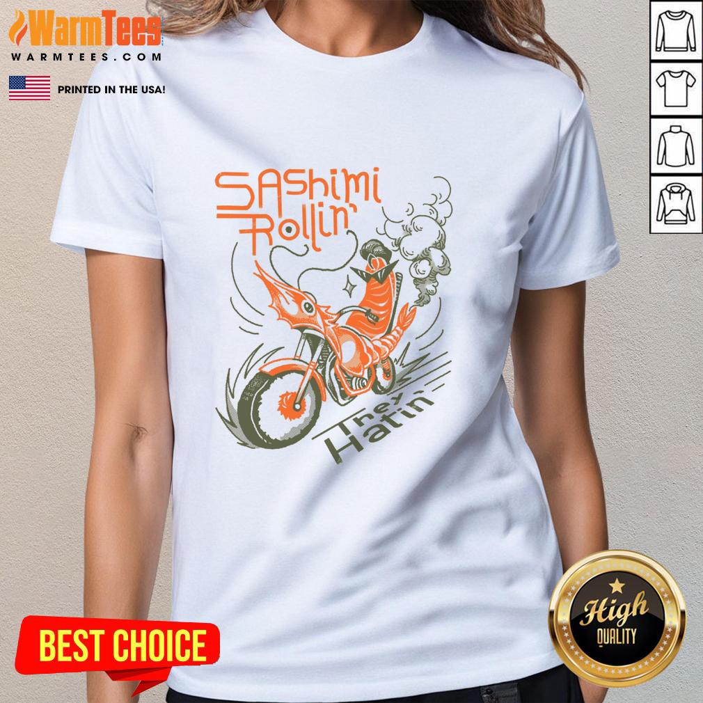 Awesome Sashimi Rollin Motorcycles They Hatin T-Shirt - Image 3