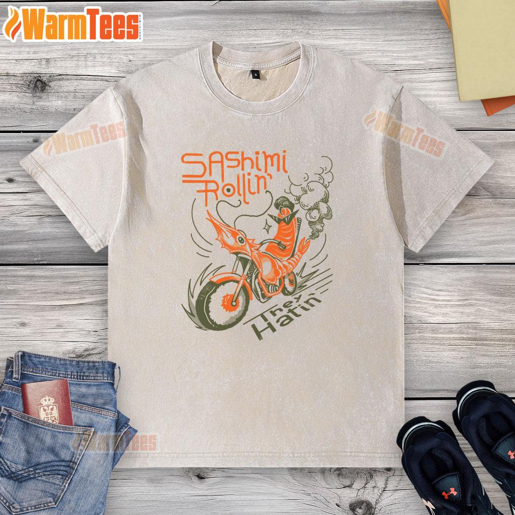 Awesome Sashimi Rollin Motorcycles They Hatin T-Shirt - Image 6