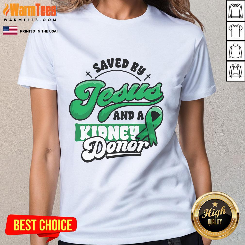 Awesome Saved By Jesus And A Kidney Donor Organ Transplant Surgery T-Shirt - Image 3