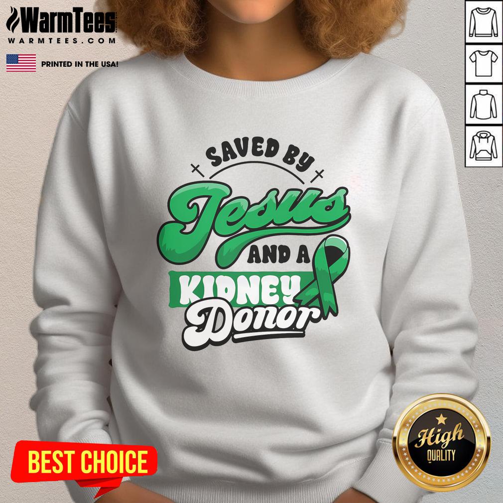 Awesome Saved By Jesus And A Kidney Donor Organ Transplant Surgery T-Shirt - Image 5