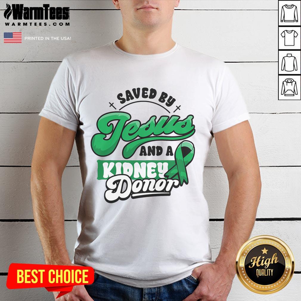 Awesome Saved By Jesus And A Kidney Donor Organ Transplant Surgery T-Shirt