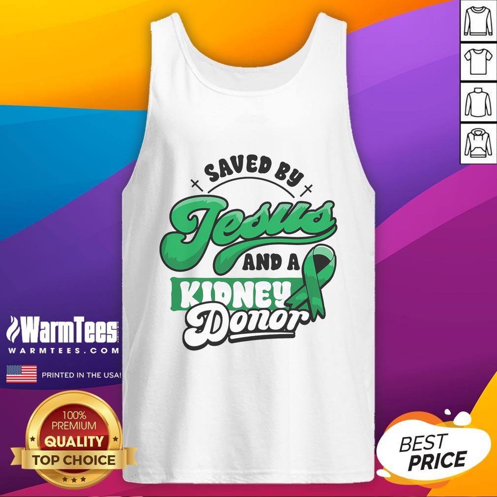 Awesome Saved By Jesus And A Kidney Donor Organ Transplant Surgery T-Shirt - Image 4